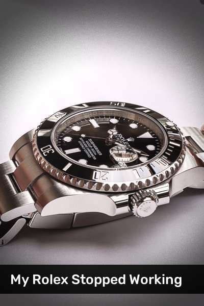 rolex stopped making watches|why is my rolex watch not working.